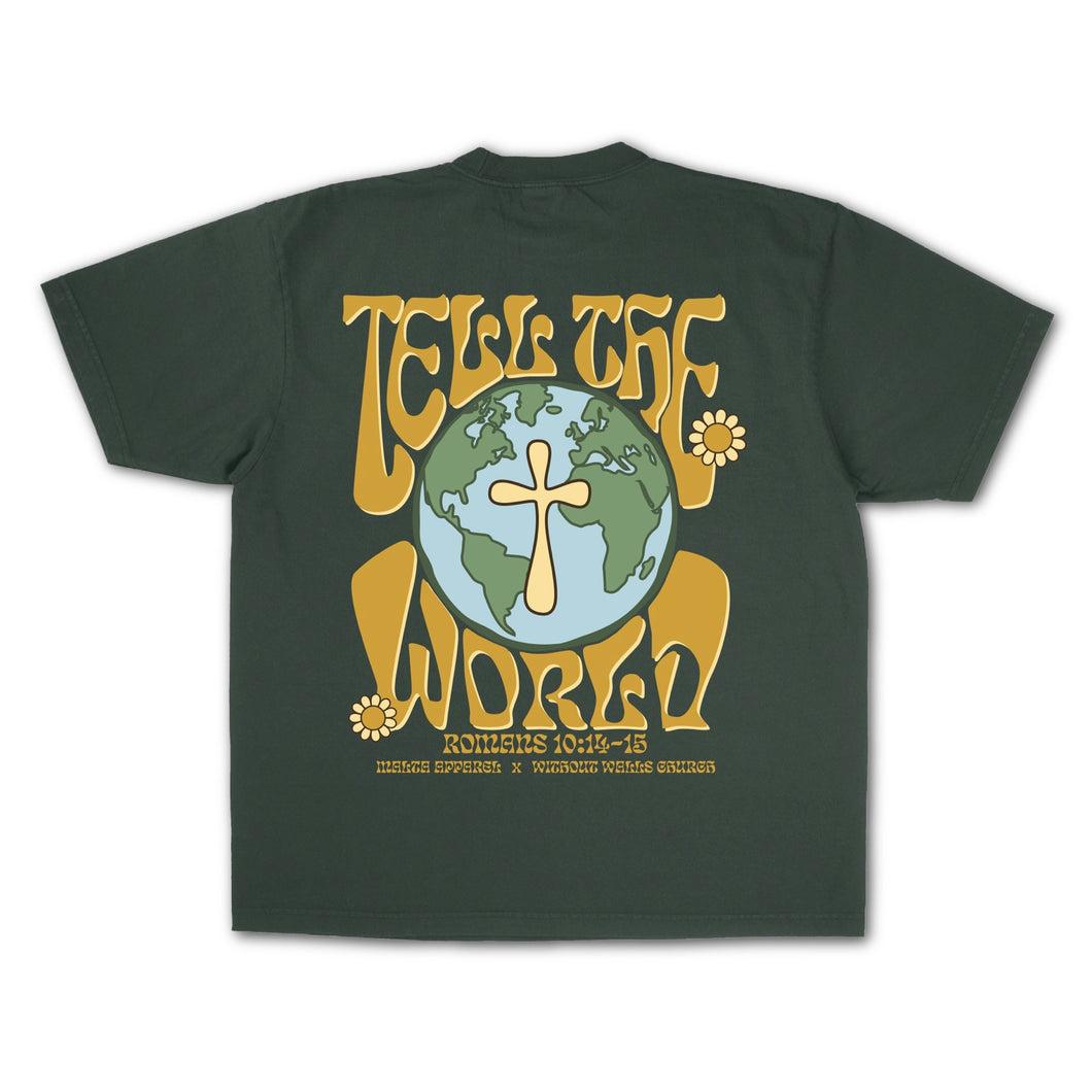 “Tell The World” Garment Dyed Tee - Moss (Without Walls Church Collab)