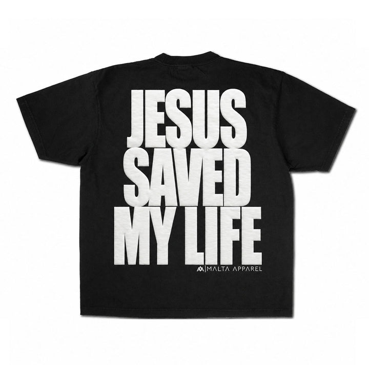 Jesus Saved My Life PUFF PRINT - Black - Malta Apparel